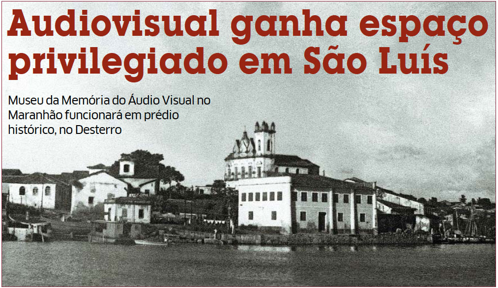 Foto histórica de São Luís será uma das imagens a serem guardadas no Museu da Memória Áudio Visual do Maranhão (Mavam), que será instalado no Desterro, em pleno Centro Histórico da Ilha